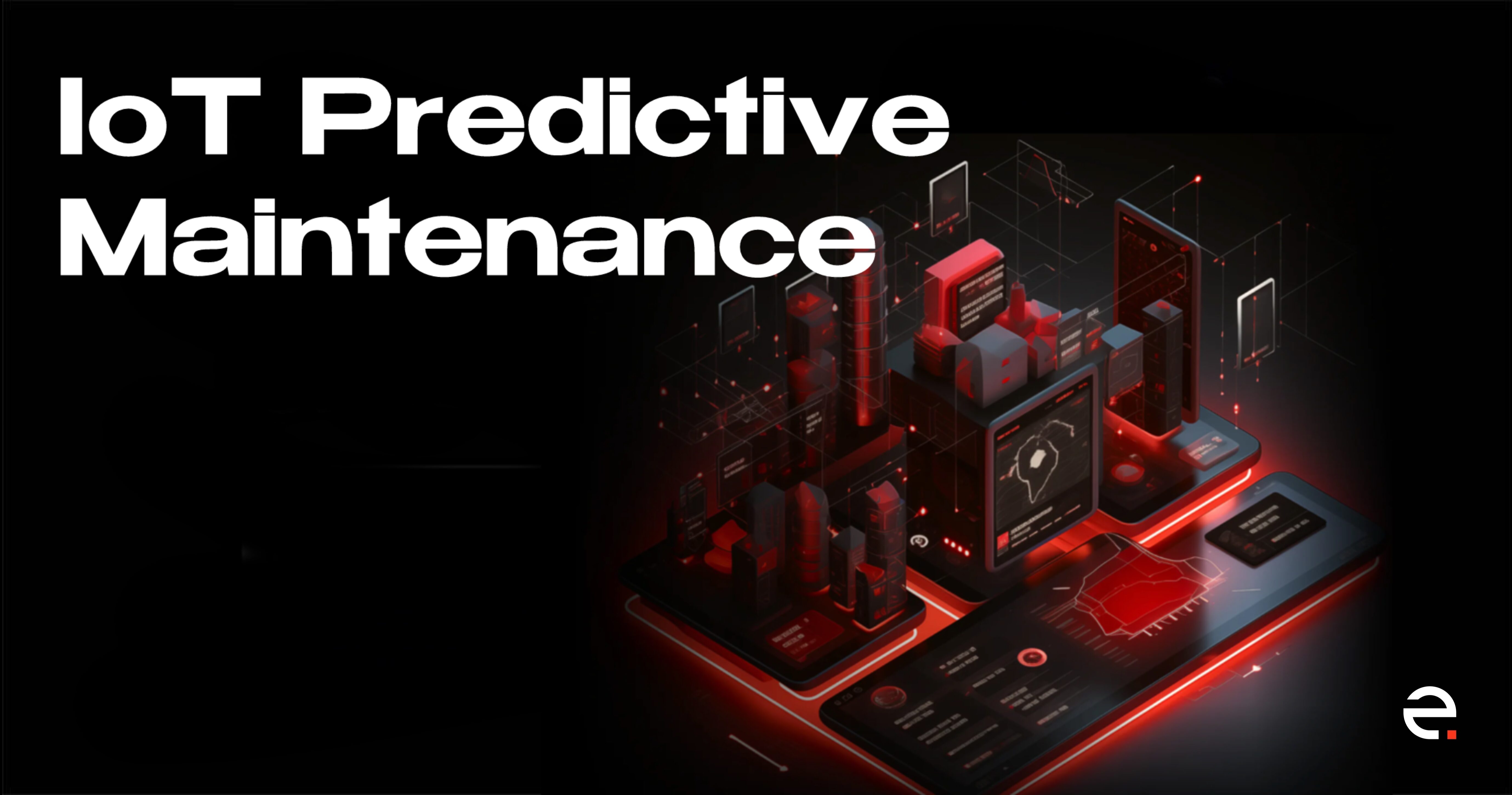 A Practical Guide to IoT Predictive Maintenance for Modern Enterprises_1
